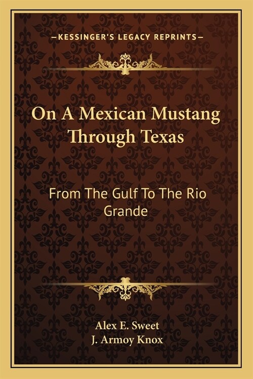 On A Mexican Mustang Through Texas: From The Gulf To The Rio Grande (Paperback)