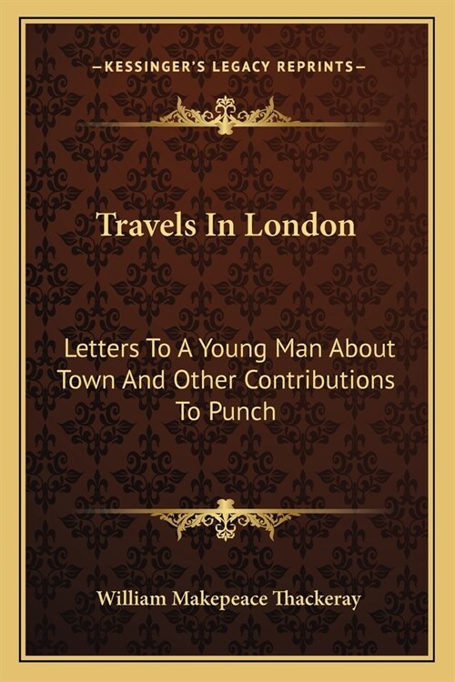 Travels In London: Letters To A Young Man About Town And Other Contributions To Punch (Paperback)