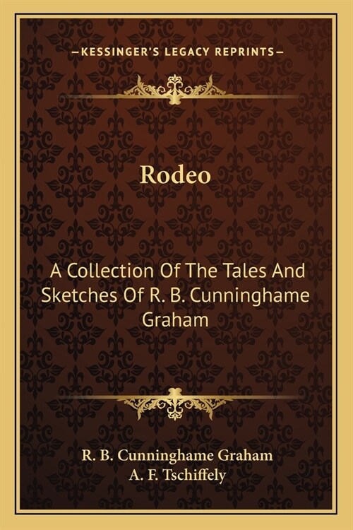 Rodeo: A Collection Of The Tales And Sketches Of R. B. Cunninghame Graham (Paperback)