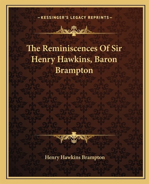 The Reminiscences Of Sir Henry Hawkins, Baron Brampton (Paperback)