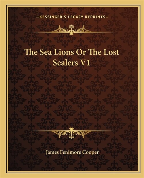 The Sea Lions Or The Lost Sealers V1 (Paperback)