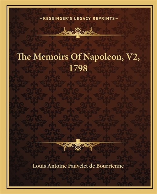 The Memoirs Of Napoleon, V2, 1798 (Paperback)