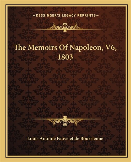 The Memoirs Of Napoleon, V6, 1803 (Paperback)