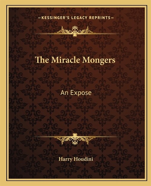 The Miracle Mongers: An Expose (Paperback)