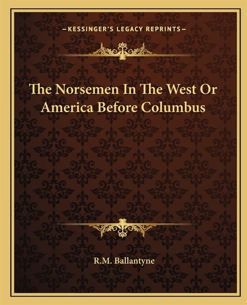 The Norsemen In The West Or America Before Columbus (Paperback)