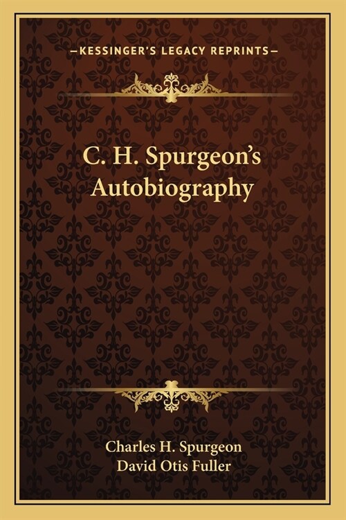 C. H. Spurgeons Autobiography (Paperback)