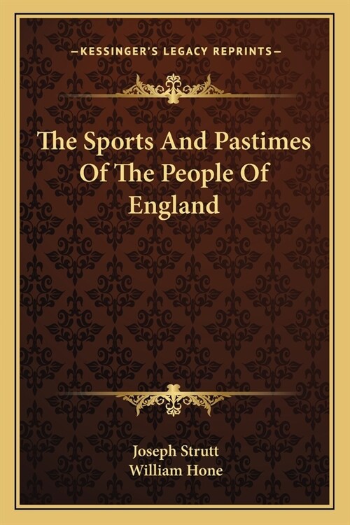The Sports And Pastimes Of The People Of England (Paperback)
