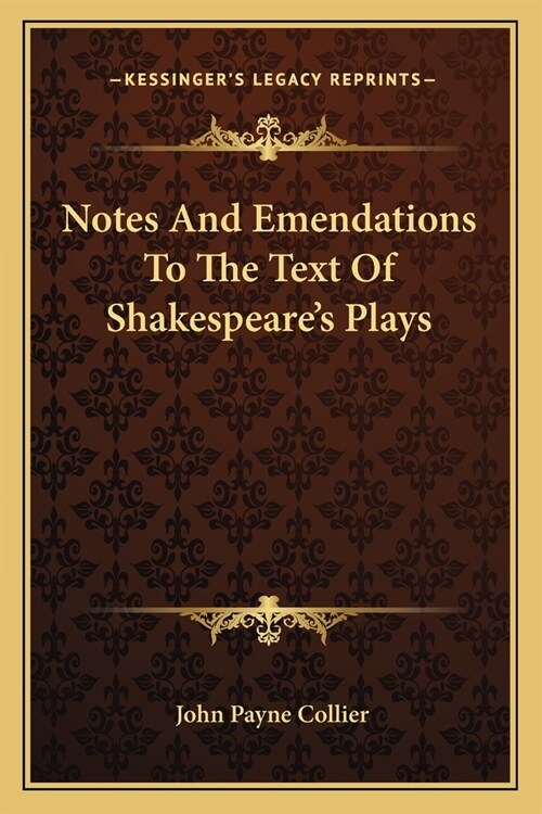 Notes And Emendations To The Text Of Shakespeares Plays (Paperback)