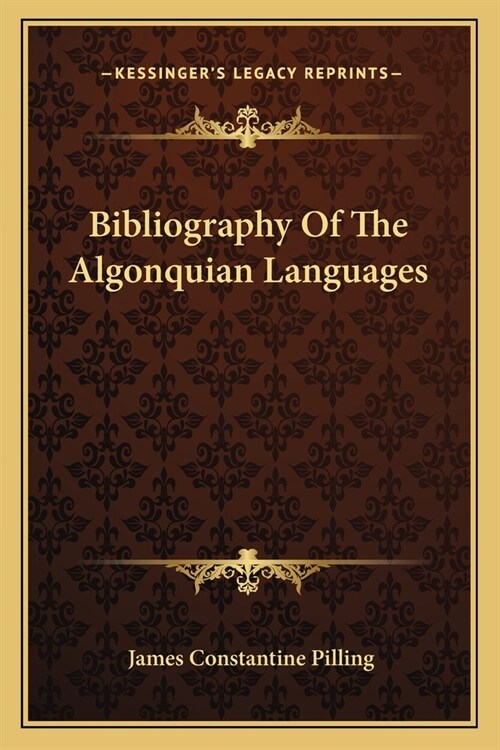 Bibliography Of The Algonquian Languages (Paperback)