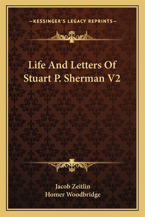 Life And Letters Of Stuart P. Sherman V2 (Paperback)