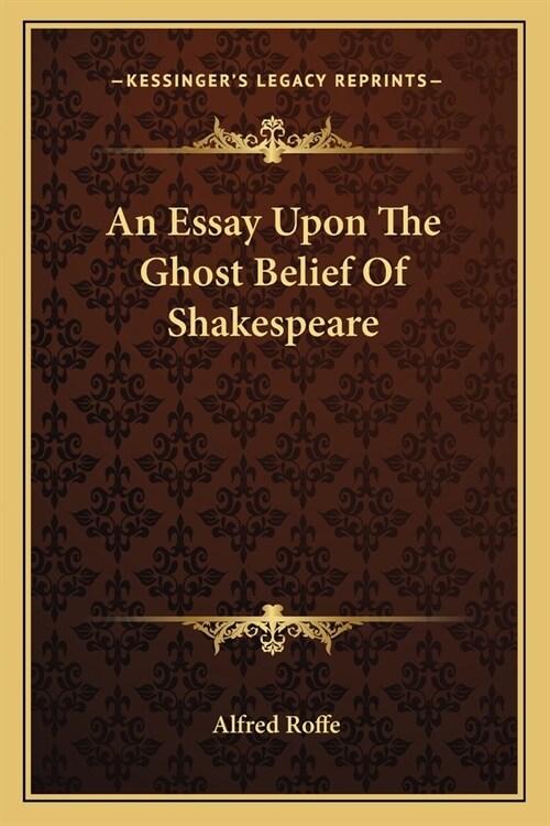 An Essay Upon The Ghost Belief Of Shakespeare (Paperback)