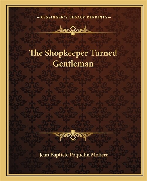 The Shopkeeper Turned Gentleman (Paperback)