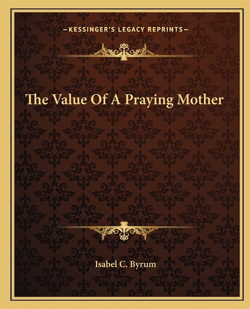 The Value Of A Praying Mother (Paperback)