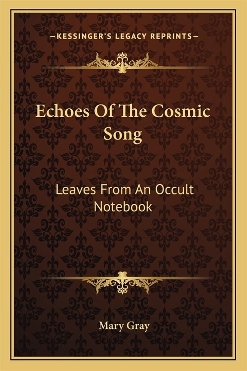 Echoes Of The Cosmic Song: Leaves From An Occult Notebook (Paperback)