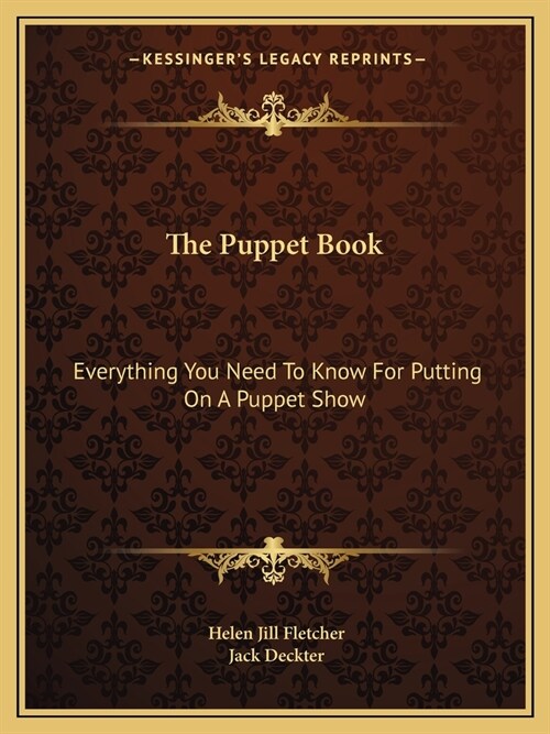 The Puppet Book: Everything You Need To Know For Putting On A Puppet Show (Paperback)