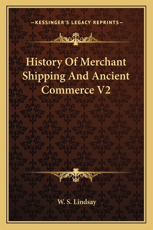 History Of Merchant Shipping And Ancient Commerce V2 (Paperback)