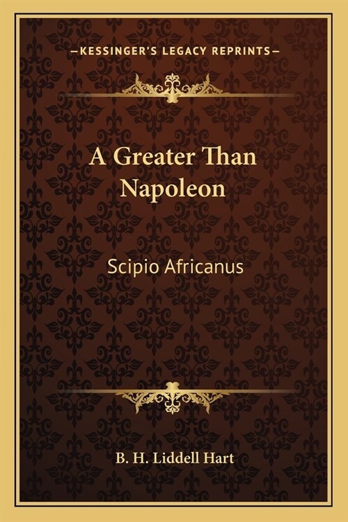 A Greater Than Napoleon: Scipio Africanus (Paperback)