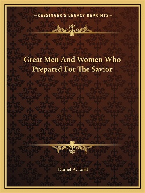 Great Men And Women Who Prepared For The Savior (Paperback)