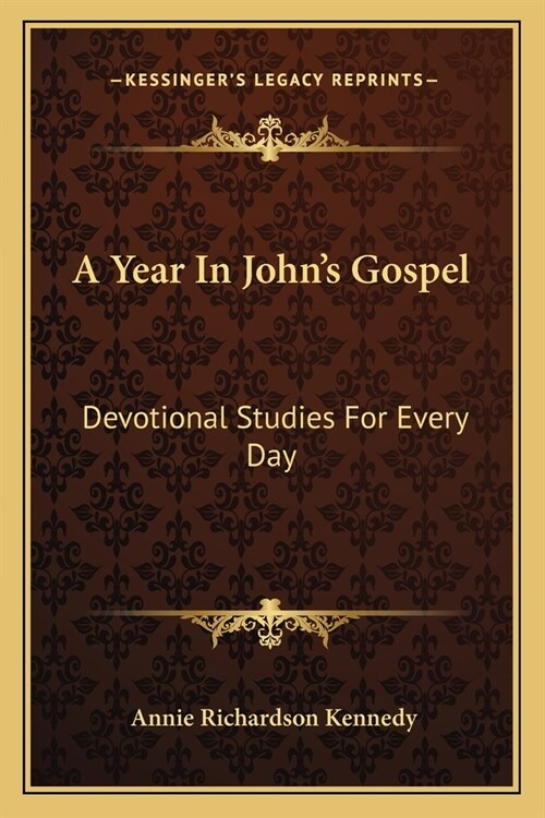 A Year In Johns Gospel: Devotional Studies For Every Day (Paperback)