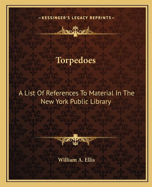 Torpedoes: A List Of References To Material In The New York Public Library (Paperback)