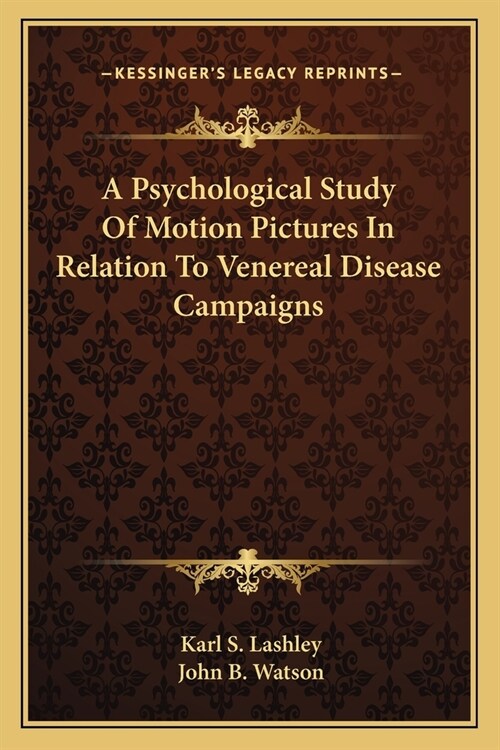 A Psychological Study Of Motion Pictures In Relation To Venereal Disease Campaigns (Paperback)