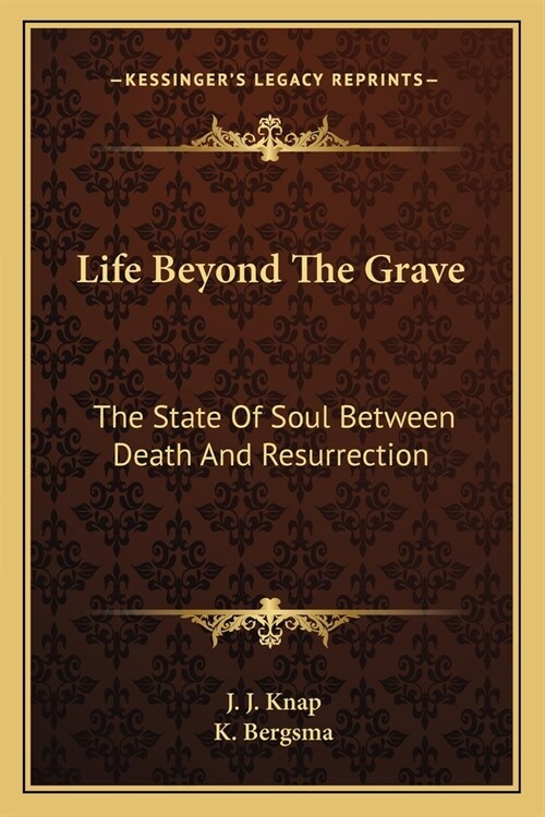 Life Beyond The Grave: The State Of Soul Between Death And Resurrection (Paperback)