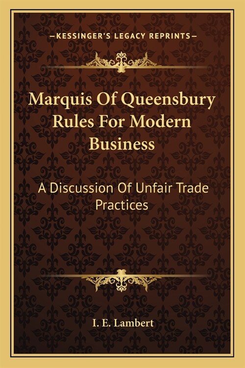 Marquis Of Queensbury Rules For Modern Business: A Discussion Of Unfair Trade Practices (Paperback)