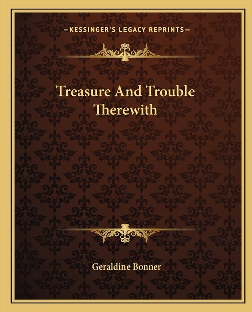 Treasure And Trouble Therewith (Paperback)