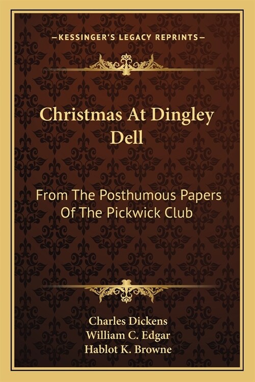 Christmas At Dingley Dell: From The Posthumous Papers Of The Pickwick Club (Paperback)