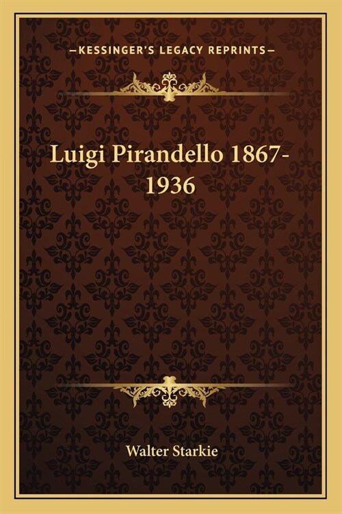 Luigi Pirandello 1867-1936 (Paperback)