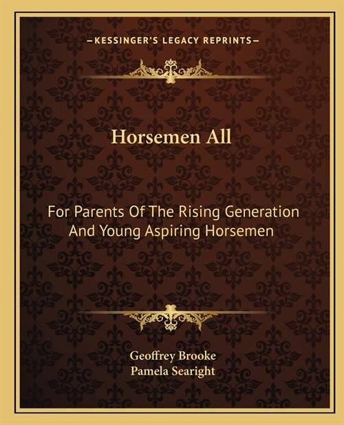 Horsemen All: For Parents Of The Rising Generation And Young Aspiring Horsemen (Paperback)