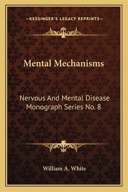 Mental Mechanisms: Nervous And Mental Disease Monograph Series No. 8 (Paperback)