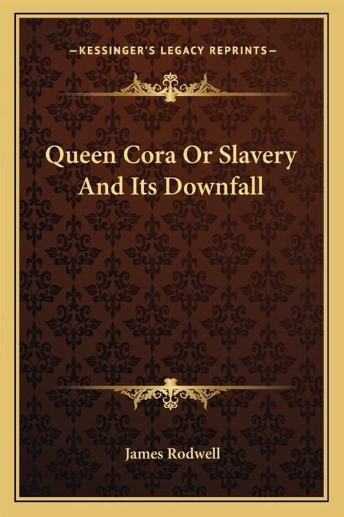 Queen Cora Or Slavery And Its Downfall (Paperback)