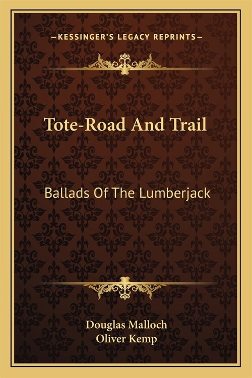Tote-Road And Trail: Ballads Of The Lumberjack (Paperback)