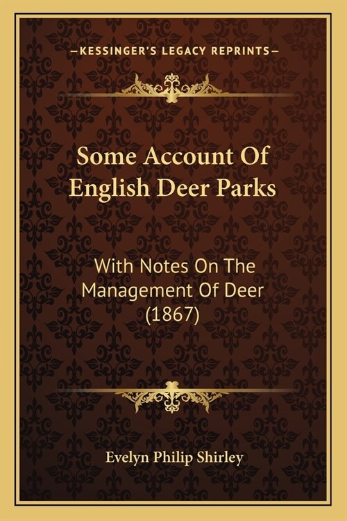 Some Account Of English Deer Parks: With Notes On The Management Of Deer (1867) (Paperback)