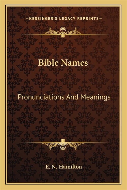 Bible Names: Pronunciations And Meanings (Paperback)
