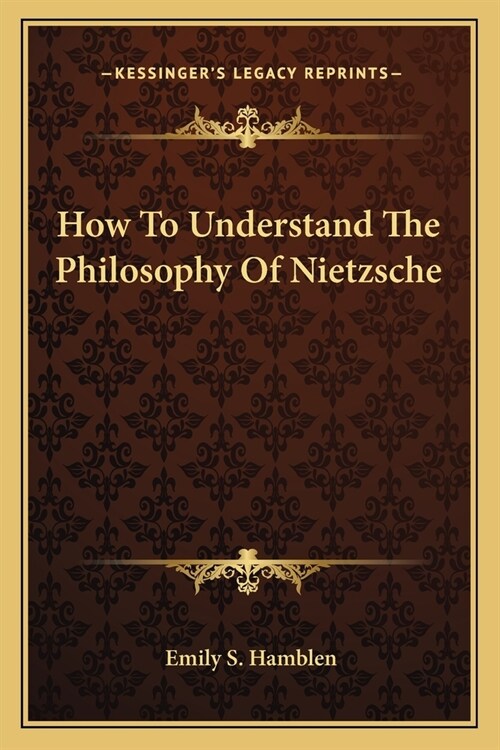 How To Understand The Philosophy Of Nietzsche (Paperback)