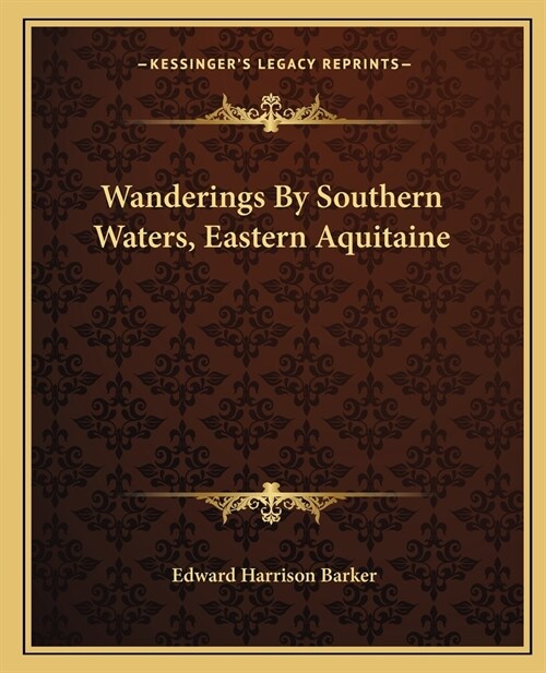 Wanderings By Southern Waters, Eastern Aquitaine (Paperback)