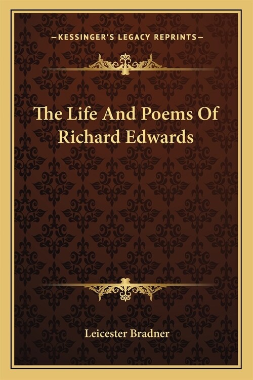 The Life And Poems Of Richard Edwards (Paperback)