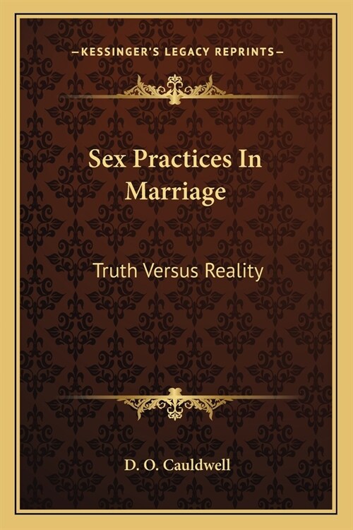 Sex Practices In Marriage: Truth Versus Reality (Paperback)