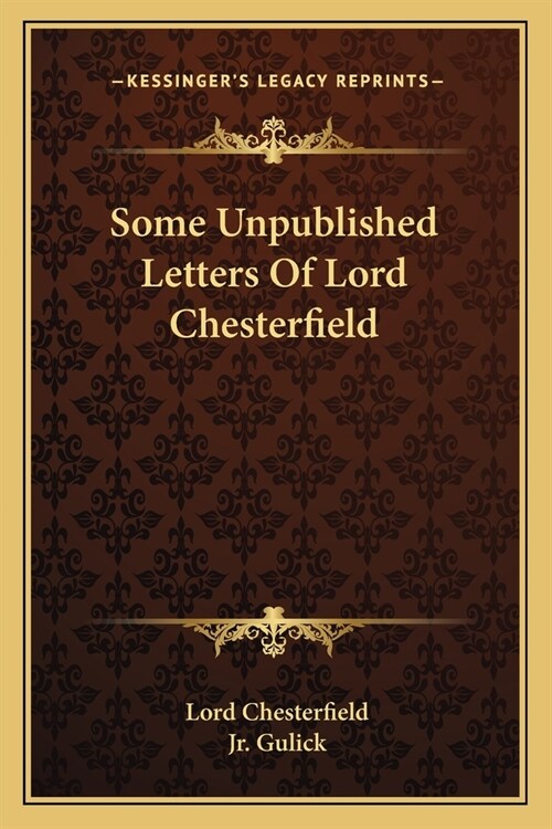 Some Unpublished Letters Of Lord Chesterfield (Paperback)