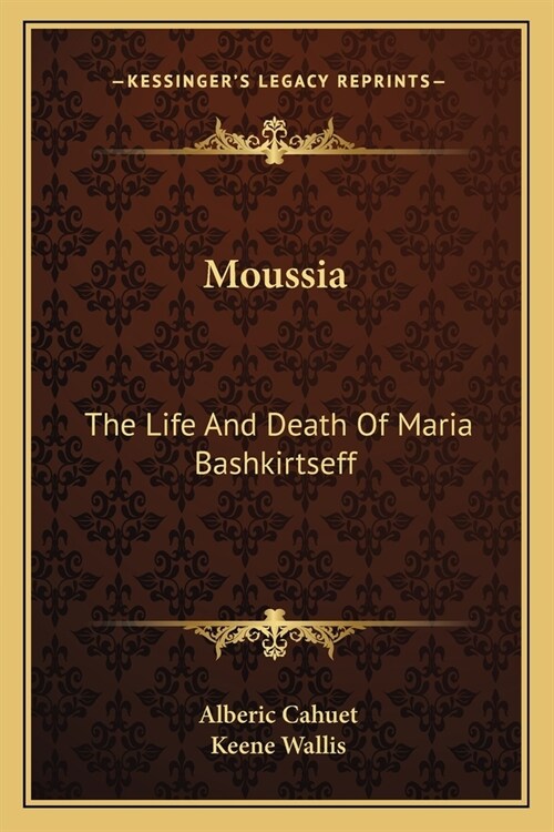 Moussia: The Life And Death Of Maria Bashkirtseff (Paperback)