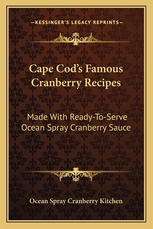 Cape Cods Famous Cranberry Recipes: Made With Ready-To-Serve Ocean Spray Cranberry Sauce (Paperback)