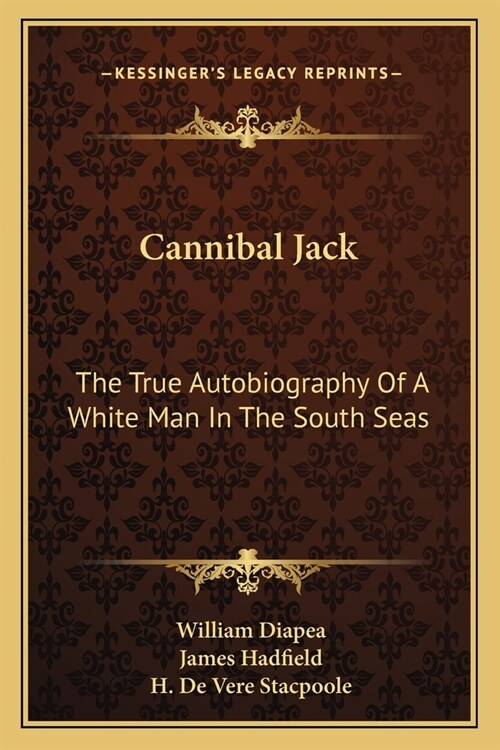 Cannibal Jack: The True Autobiography Of A White Man In The South Seas (Paperback)