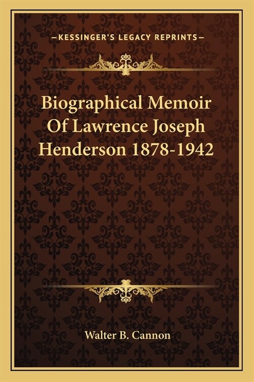 Biographical Memoir Of Lawrence Joseph Henderson 1878-1942 (Paperback)