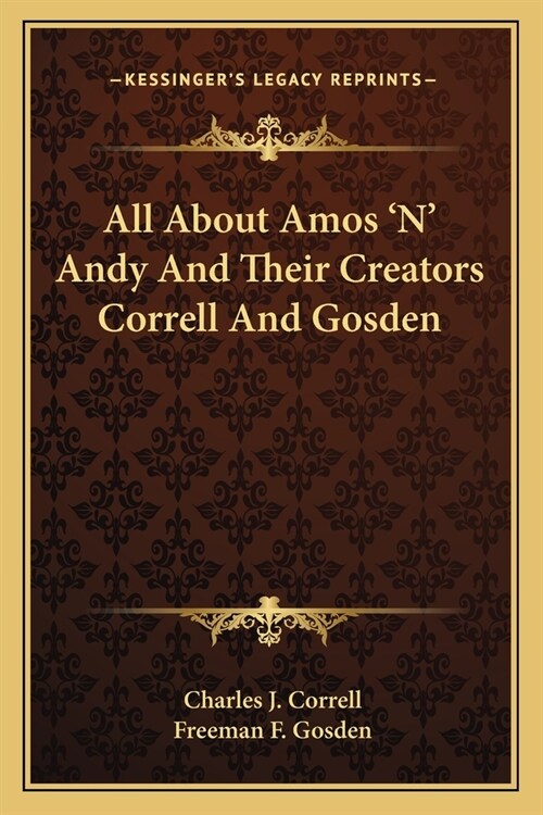 All About Amos N Andy And Their Creators Correll And Gosden (Paperback)