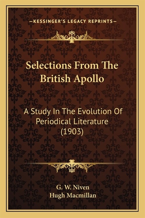 Selections From The British Apollo: A Study In The Evolution Of Periodical Literature (1903) (Paperback)