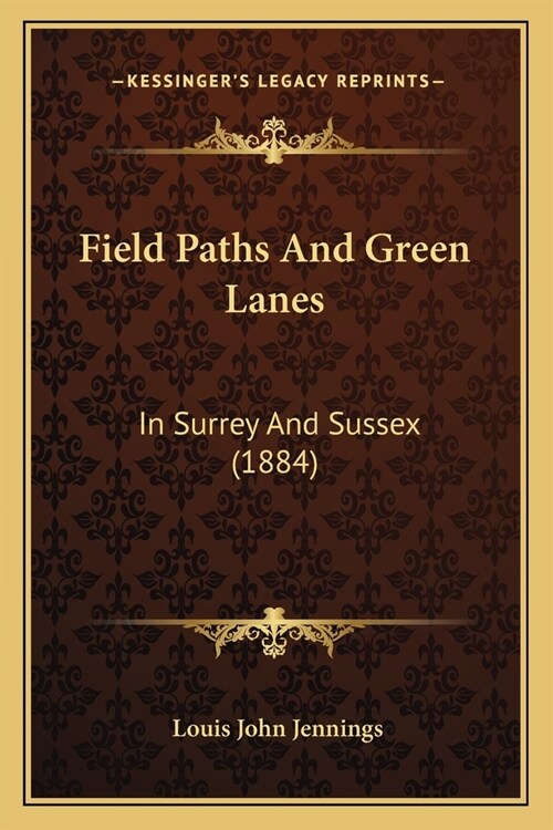 Field Paths And Green Lanes: In Surrey And Sussex (1884) (Paperback)