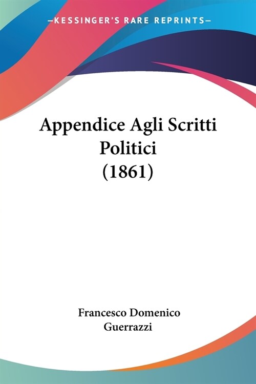 Appendice Agli Scritti Politici (1861) (Paperback)