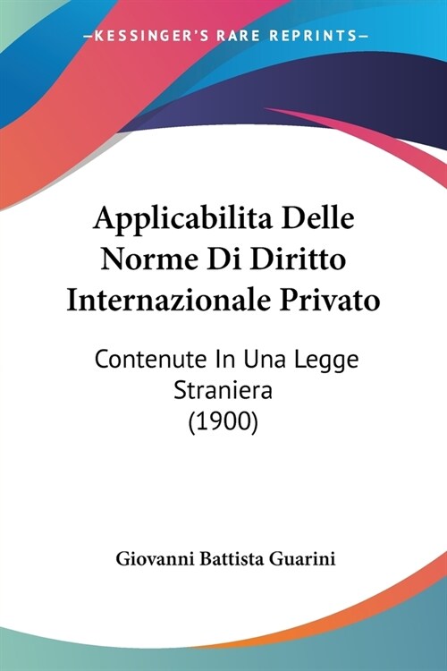 Applicabilita Delle Norme Di Diritto Internazionale Privato: Contenute In Una Legge Straniera (1900) (Paperback)